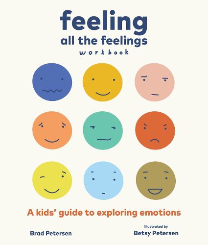 Cover image for Feeling All the Feelings Workbook: A Kids' Guide to Exploring Emotions