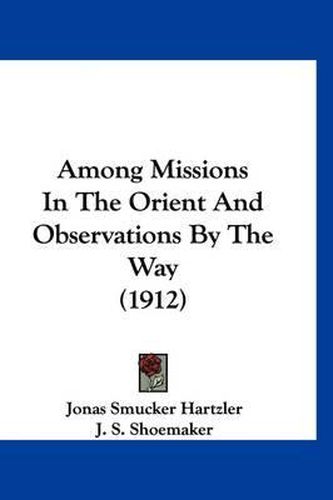Cover image for Among Missions in the Orient and Observations by the Way (1912)
