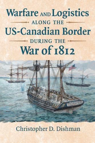 Cover image for Warfare and Logistics along the US-Canadian Border during the War of 1812