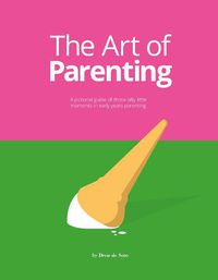 Cover image for The Art of Parenting: The Things They Don't Tell You