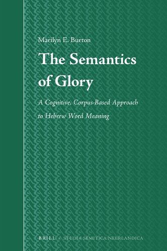 Cover image for The Semantics of Glory: A Cognitive, Corpus-Based Approach to Hebrew Word Meaning