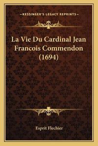 Cover image for La Vie Du Cardinal Jean Francois Commendon (1694)