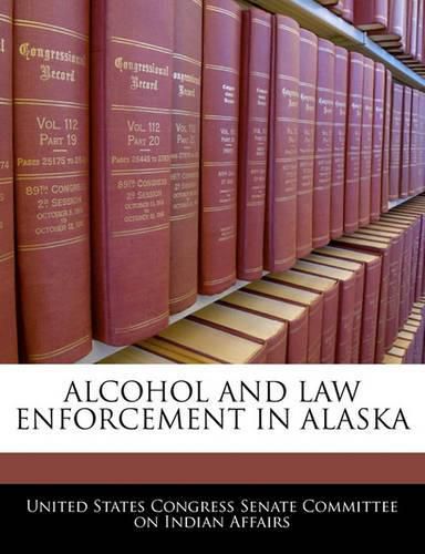 Cover image for Alcohol and Law Enforcement in Alaska