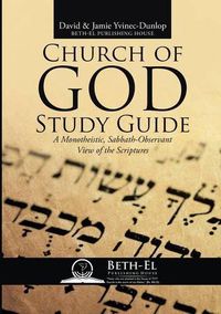 Cover image for Church of God Study Guide: A Monotheistic, Sabbath-Observant View of the Scriptures