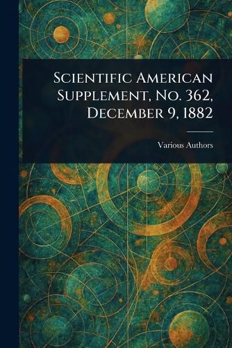 Cover image for Scientific American Supplement, No. 362, December 9, 1882