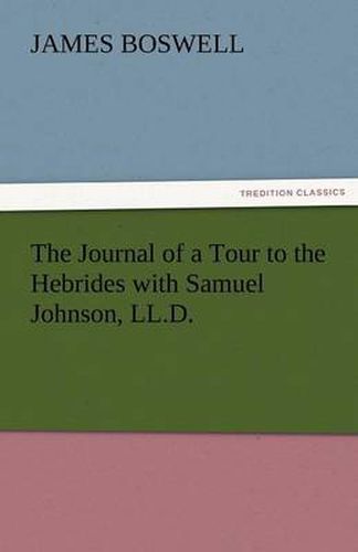 Cover image for The Journal of a Tour to the Hebrides with Samuel Johnson, LL.D.