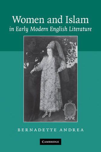 Cover image for Women and Islam in Early Modern English Literature