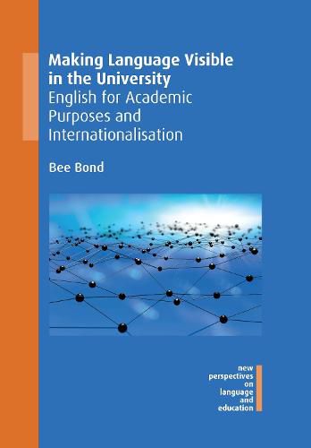 Cover image for Making Language Visible in the University: English for Academic Purposes and Internationalisation