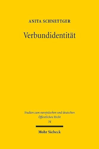 Cover image for Verbundidentitat: Schutzgehalt, Funktionen und gerichtliche Durchsetzung des Art. 4 Abs. 2 S. 1 Var. 2 EUV