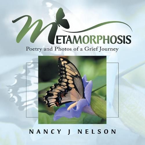 Cover image for Metamorphosis: Poetry and Photos of a Grief Journey