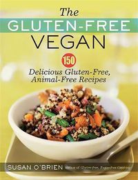 Cover image for The Gluten-Free Vegan: 150 Delicious Gluten-Free, Animal-Free Recipes