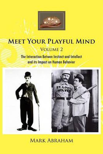 Cover image for Meet Your Playful Mind Volume 2: The Interaction Betwen Instinct and Intellect and Its Impact on Human Behavior