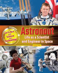 Cover image for Astronaut: Life as a Scientist and Engineer in Space