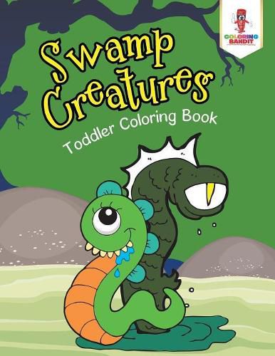 Swamp Creatures: Toddler Coloring Book