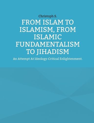 Cover image for From Islam To Islamism, From Islamic Fundamentalism To Jihadism