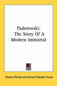 Cover image for Paderewski: The Story of a Modern Immortal