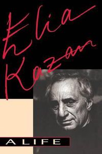 Cover image for Elia Kazan: A Life