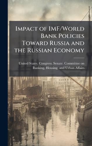 Cover image for Impact of IMF/World Bank Policies Toward Russia and the Russian Economy