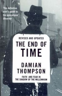 Cover image for The End of Time: Faith and Fear in the Shadow of the Millennium