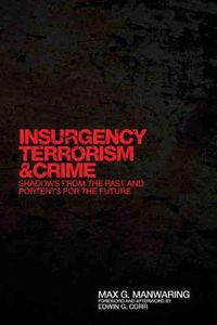 Cover image for Insurgency, Terrorism, and Crime: Shadows from the Past and Portents for the Future