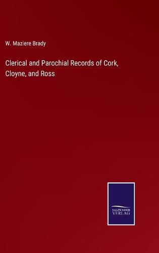 Clerical and Parochial Records of Cork, Cloyne, and Ross