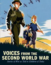Cover image for Voices from the Second World War: Stories of War as Told to Children of Today