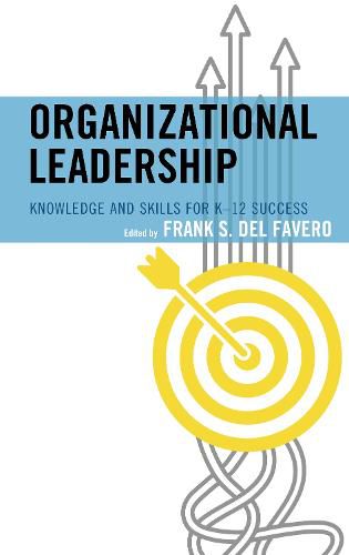 Cover image for Organizational Leadership: Knowledge and Skills for K-12 Success