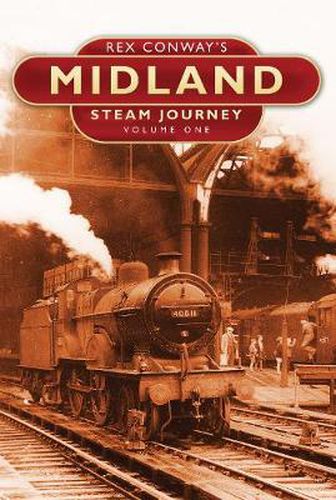 Cover image for Rex Conway's Midland Steam Journey: Volume One