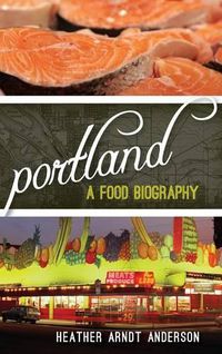 Cover image for Portland: A Food Biography