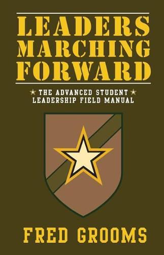 Cover image for Leaders Marching Forward: The Advanced Student Leadership Field Manual