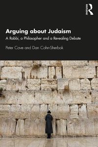 Cover image for Arguing about Judaism: A Rabbi, a Philosopher and a Revealing Debate