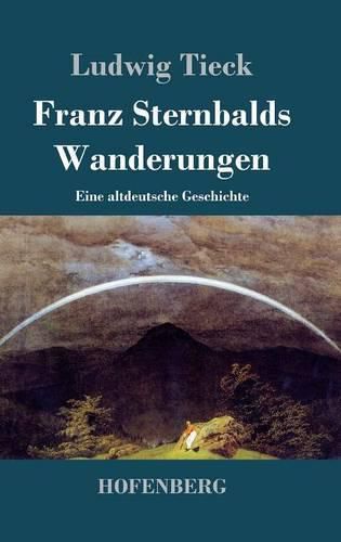 Cover image for Franz Sternbalds Wanderungen: Eine altdeutsche Geschichte