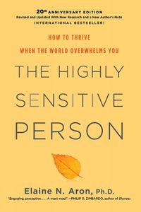 Cover image for The Highly Sensitive Person: How To Thrive When The World Overwhelms You