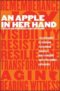 Cover image for An Apple in Her Hand: A Collection from the Hudson Valley Women's Writing Group