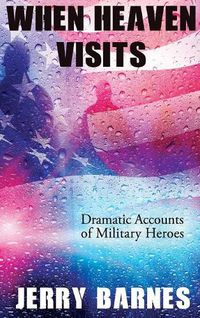 Cover image for When Heaven Visits: Dramatic Accounts of Military Heroes