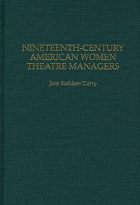 Cover image for Nineteenth-Century American Women Theatre Managers