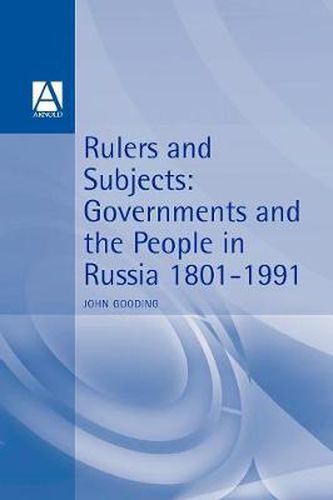 Cover image for Rulers and Subjects: Government and People in Russia 1801-1991