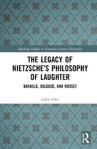 Cover image for The Legacy of Nietzsche's Philosophy of Laughter: Bataille, Deleuze, and Rosset