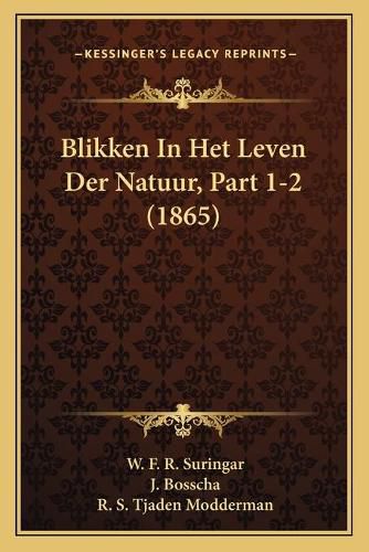 Cover image for Blikken in Het Leven Der Natuur, Part 1-2 (1865)