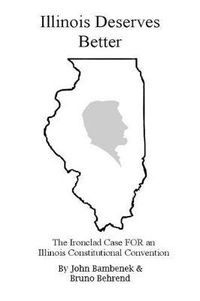 Cover image for Illinois Deserves Better: The Ironclad Case for an Illinois Constitutional Convention