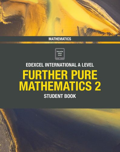 Pearson Edexcel International A Level Mathematics Further Pure Mathematics 2 Student Book