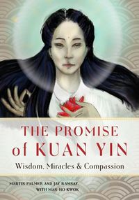 Cover image for The Promise of Kuan Yin: Wisdom, Miracles & Compassion