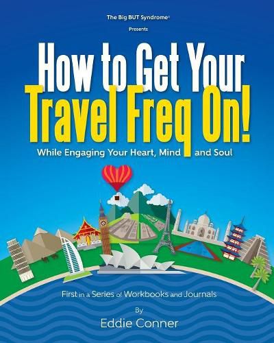 Cover image for How to Get Your Travel Freq On!: While Engaging Your Heart, Mind and Soul