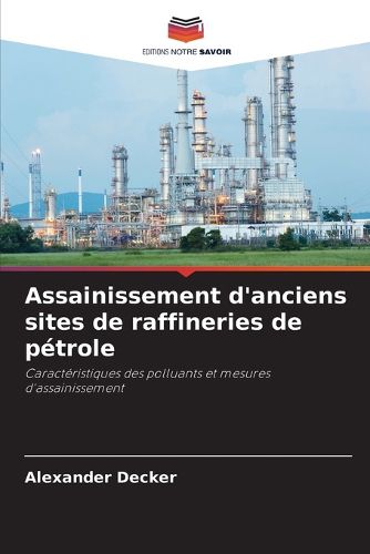 Cover image for Assainissement d'anciens sites de raffineries de petrole