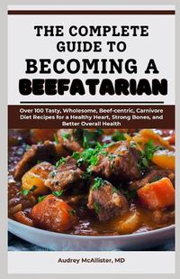 Cover image for The Complete Guide to Becoming a Beefatarian