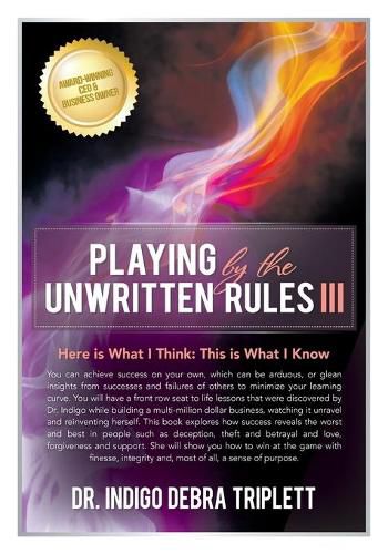 Cover image for Playing by the Unwritten Rules: Here is What I Think: This is What I Know