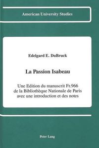 Cover image for La Passion Isabeau: Une Edition du Manuscrit Fr. 966 De la Bibliotheque Nationale de Paris Avec une Introduction et des Notes