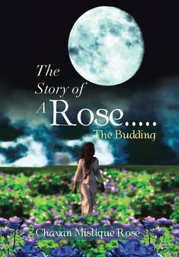 Cover image for The Story of a Rose.....the Budding