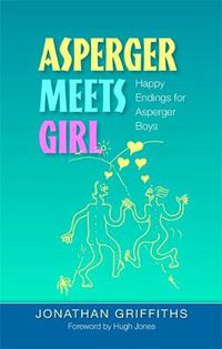 Cover image for Asperger Meets Girl: Happy Endings for Asperger Boys
