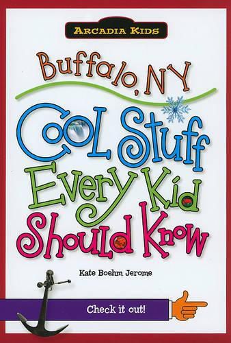 Buffalo, Ny: Cool Stuff Every Kid Should Know